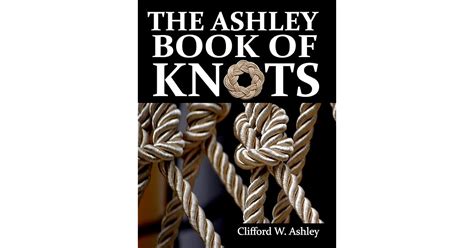 The Ashley Book Of Knots By Clifford W Ashley