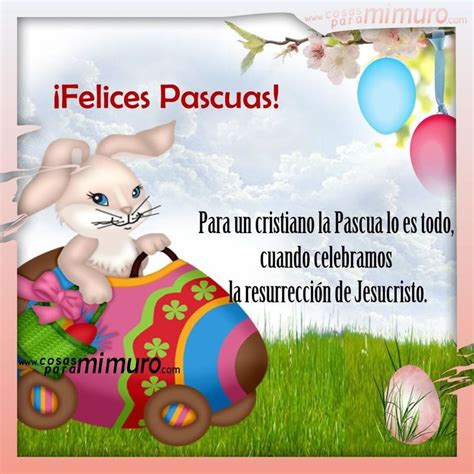 Felices Pascuas Para Un Cristiano La Pascua Lo Es Todo Cuando