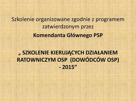 SZKOLENIE KIERUJĄCYCH DZIAŁANIEM RATOWNICZYM OSP DOWÓDCÓW OSP e