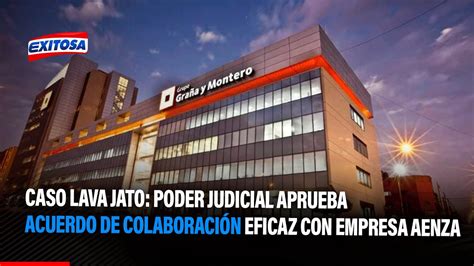 🔴🔵caso Lava Jato Poder Judicial Aprueba Acuerdo De Colaboración Eficaz