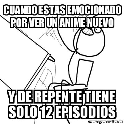 Meme Desk Flip Rage Guy Cuando Estas Emocionado Por Ver Un Anime