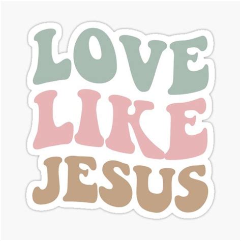 Love Like Jesus Sticker For Sale By Patrineco Christian Quotes God