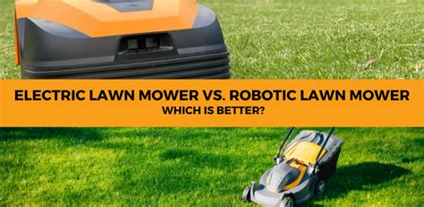 Electric Lawn Mower vs. Robotic Lawn Mower: Which is better?