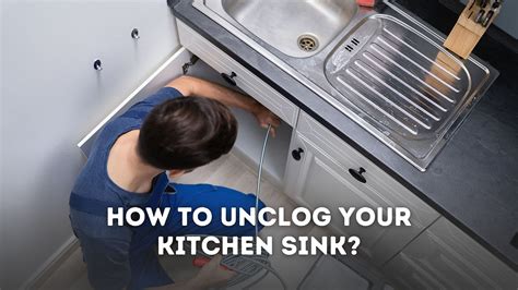 How to unclog your kitchen sink?