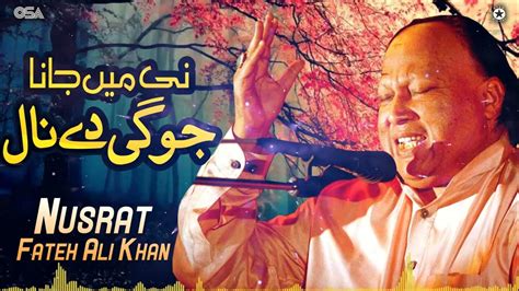 Ni Main Jana Jogi De Naal Nusrat Fateh Ali Khan Official Version