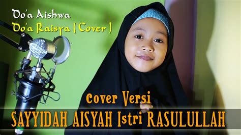 Do A Aishwa Cover Do A Raisya Versi Sayyidah Aisyah Istri