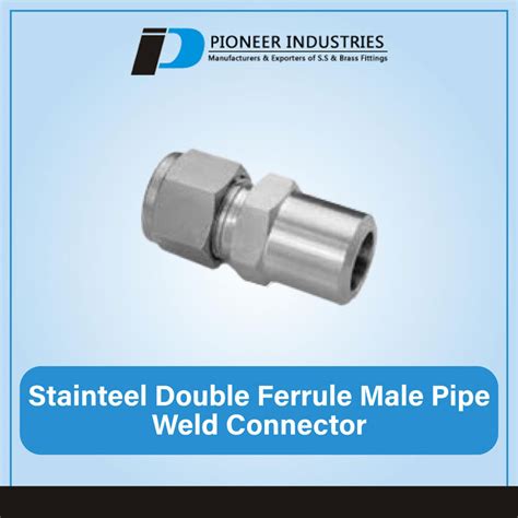 Stainless Steel Double Ferrule Male Pipe Weld Connector Pioneer Industries