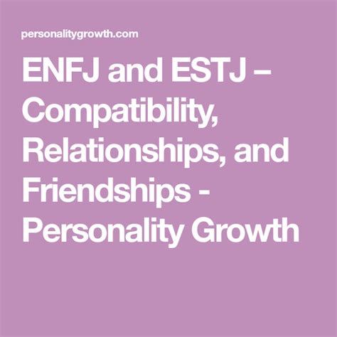 ENFJ and ESTJ – Compatibility, Relationships, and Friendships - Personality Growth | Enfp ...