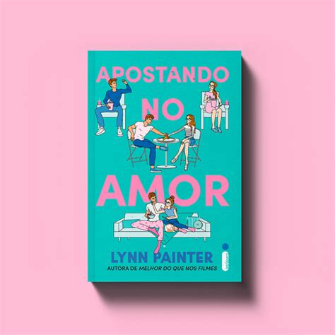 Apostando No Amor Novo Livro Da Autora De Melhor Do Que Nos Filmes