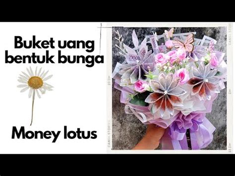 Tutorial Buket Uang Bentuk Bunga Money Lotus Buket Bunga Dahlia