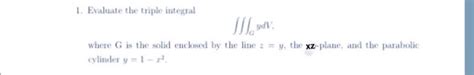 Solved Evaluate The Triple Integral Tripleintegralg Ydv