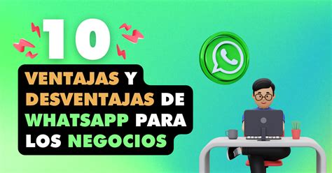 10 Ventajas Y Desventajas De Whatsapp Para Los Negocios Aprendamos