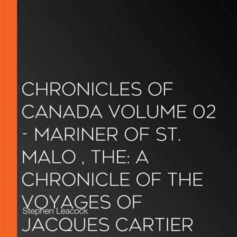 The Chronicles Of Canada Volume Mariner Of St Malo A Chronicle