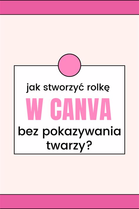 Jak Stworzy Rolk W Canva Bez Pokazywania Twarzy Grafika Dla Laika