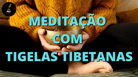 MEDITAÇÃO TIGELAS TIBETANAS RELAXA A ALMA YouTube