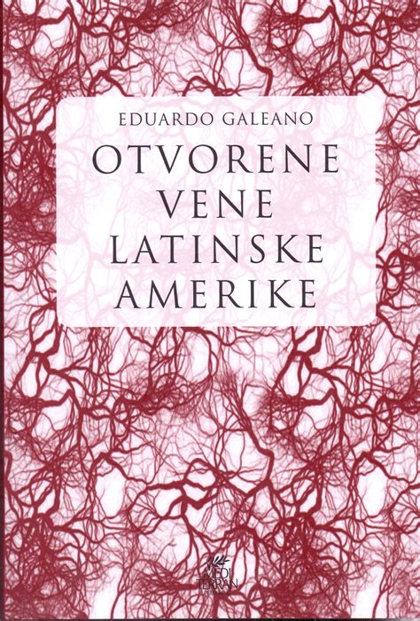 Otvorene Vene Latinske Amerike By Eduardo Galeano Goodreads