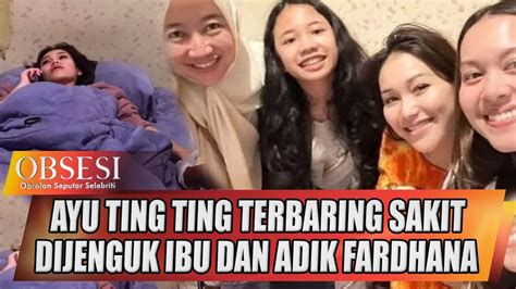 Mendekati Pernikahan Ayu Ting Ting Jatuh Sakit Dijenguk Calon Mertua