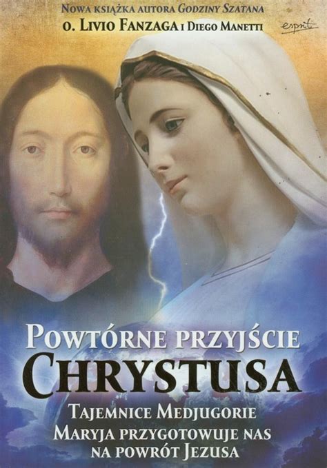 Powtórne Przyjście Chrystusa Tajemnice Medjugorie Maryja Przygotowuje