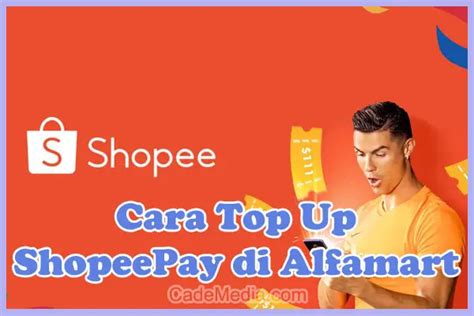 Cara Isi Saldo Shopeepay Di Alfamart Praktis Dan Tidak Ribet Cademedia