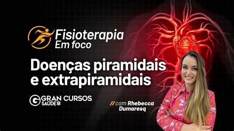 Fisioterapia Em Foco Doen As Piramidais E Extrapiramidais