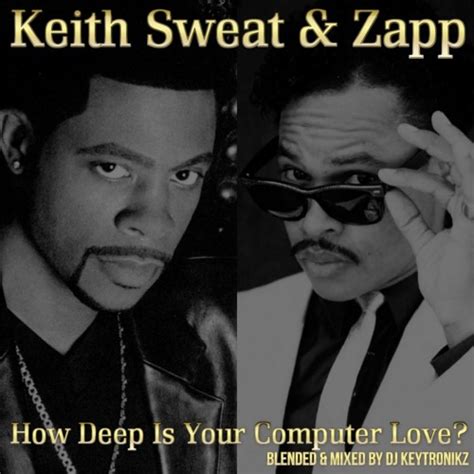 Stream Keith Sweat And Zapp How Deep Is Your Computer Love By Dj