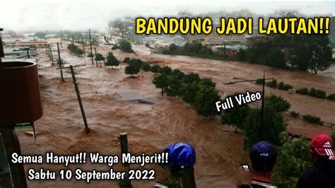 Banjir Dahsyat Bandung Jabar Hari Ini 10 September 2022 Warga Menjerit