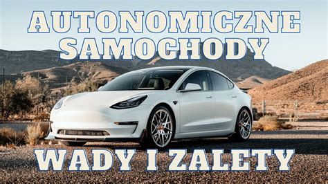 Samochody Autonomiczne Wady Zalety Przemy Lenia Youtube