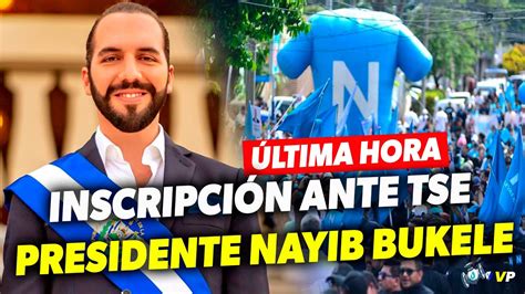 MEGA BOMBAZO INSCRIPCIÓN DEL PRESIDENTE NAYIB BUKELE ANTE TSE COMO