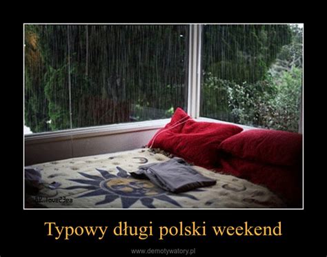 Typowy długi polski weekend Demotywatory pl