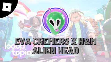 How To Get Eva Cremers X H M Alien Head In Loooptopia Roblox YouTube