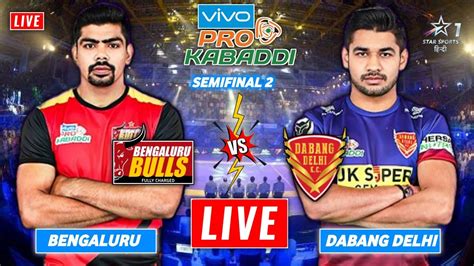 Pkl Live Pro Kabaddi Semifinal Dabang Delhi Vs Bengaluru Bulls