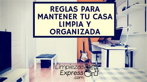 Mantener Tu Casa Limpia Y Organizada Las 3 Reglas Básicas