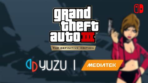 GTA 3 Definitive Edition Yuzu NCE V184 Helio G96 Mali G57 YouTube