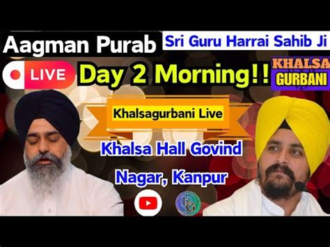 Live Day 2 Morning Khalsa Hall Govind Nagar Kanpur Aagman