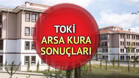 TOKİ ARSA KURA TAKVİMİ YENİ BELLİ OLDU 13 17 Mart TOKİ arsa kura