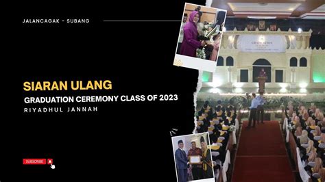 SIARAN ULANG GRADUATION 23th RIYADHUL JANNAH ISLAMIC BOARDING SCHOOL