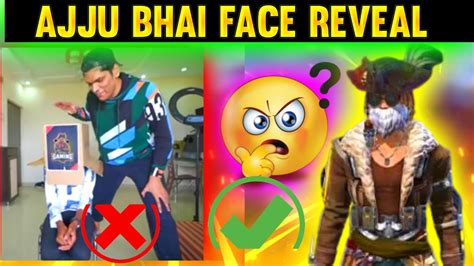 Ajju Bhai Face Reveal Ajju Bhai Face Reveal Video Ajju Bhai Face