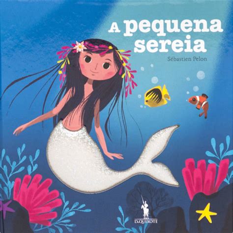 A Pequena Sereia Historia - A Pequena Sereia - História para Tocar de Sebastien Pelon | Continente ...