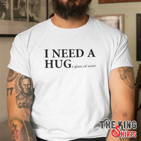 I Need A Huge Glass Of Wine T Shirt For Unisex Thekingshirts