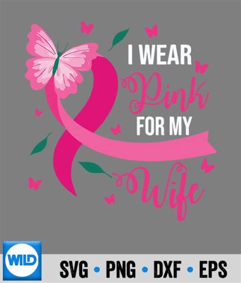 Breast Cancer Support Svg I Wear Pink For My Wife Breast Cancer Warrior Pink Svg Wildsvg