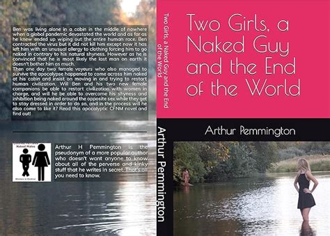 Two Girls A Naked Guy And The End Of The World Kindle Edition By Pemmington Arthur