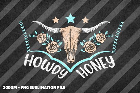 Howdy Honey Png Western Bull Skull Png Graphic By Crazycatprints