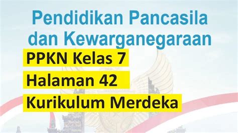 Soal Kunci Jawaban PPKN Kelas 7 SMP Halaman 42 Kurikulum Merdeka