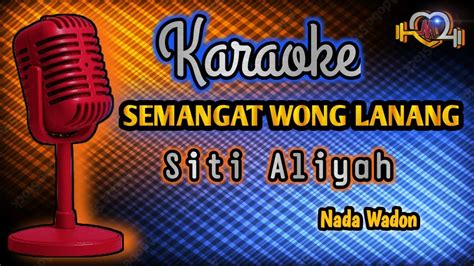 Karaoke SEMANGAT WONG LANANG Siti Aliyah Nada Wadon YouTube