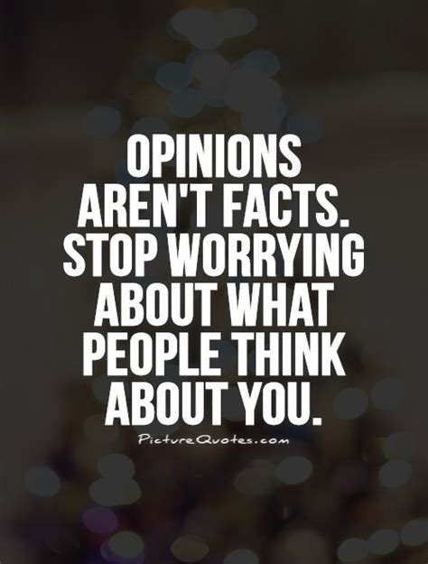 Opinions Aren T Facts Stop Worrying About What People Think