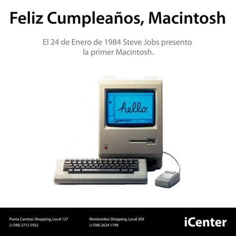 Feliz Cumpleaños Macintosh El 24 de Enero de 1984 Steve Jobs presento