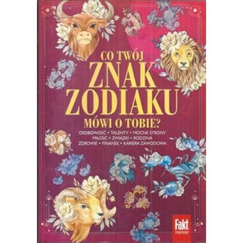 Co Tw J Znak Zodiaku M Wi O Tobie Fakt Inspiracje Kupisz Tanio