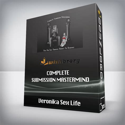 Veronika Sex Life Complete Submission Mastermind Wisdom Library