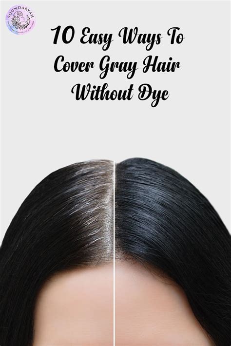 10 Easy Ways To Cover Gray Hair Without Dye Soundaryah