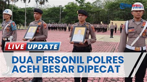 Personel Polres Aceh Besar Dipecat Secara Tidak Hormat Karena Desersi